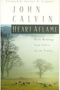 Heart Aflame: Daily Readings From Calvin In The Psalms