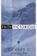 Faith Victorious: Finding Strength And Hope From Hebrews 11