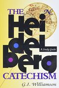 The Heidelberg Catechism: A Study Guide