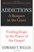 Addictions: A Banquet In The Grave: Finding Hope In The Power Of The Gospel