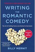 Writing The Romantic Comedy: The Art And Craft Of Writing Screenplays That Sell