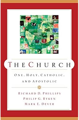 The Church: One, Holy, Catholic, And Apostolic The Church: One, Holy, Catholic, And Apostolic