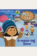 Molly Of Denali: A-Maze-Ing Snow [With Stickers]