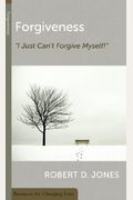 Forgiveness: Ijust Can't Forgive Myself