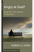 Angry At God?: Bring Him Your Doubts And Questions