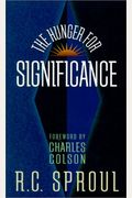 The Hunger For Significance (R. C. Sproul Library)