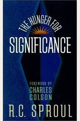 The Hunger For Significance (R. C. Sproul Library) The Hunger For Significance (R. C. Sproul Library)