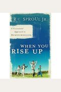 When You Rise Up: A Covenantal Approach To Homeschooling