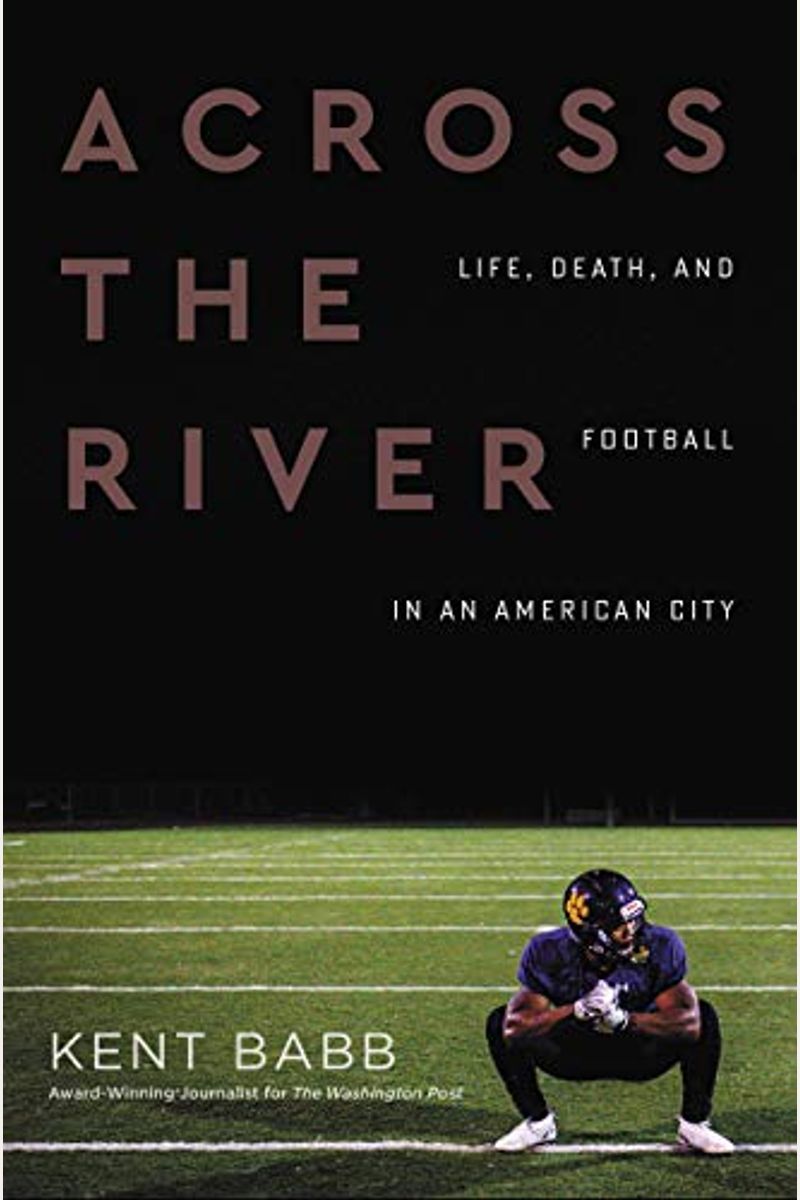 Across the River: Life, Death, and Football in an American City