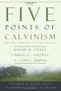 The Five Points Of Calvinism: Defined, Defended, And Documented