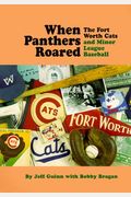 When Panthers Roared: The Fort Worth Cats And Minor League Baseball