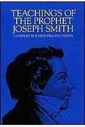 Teachings Of The Prophet Joseph Smith