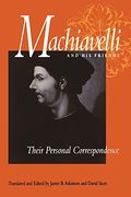 Machiavelli And His Friends: Their Personal Correspondence