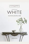 For The Love Of White: The White And Neutral Home