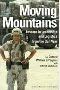 Moving Mountains: Lessons In Leadership And Logistics From The Gulf War