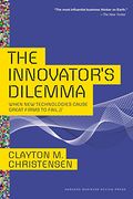 The Innovator's Dilemma: When New Technologies Cause Great Firms To Fail