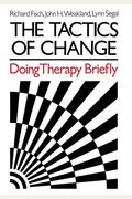 The Tactics Of Change: Doing Therapy Briefly