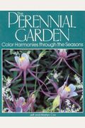 The Perennial Garden: Color Harmonies Through The Seasons