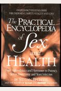 The Practical Encyclopedia Of Sex And Health: From Aphrodisiacs And Hormones To Potency, Stress, Vasectomy, And Yeast Infection
