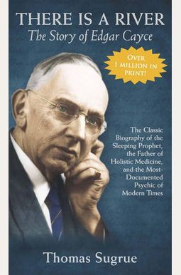 There Is A River: The Story Of Edgar Cayce There Is A River: The Story Of Edgar Cayce