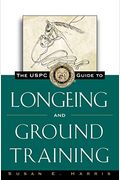 The Uspc Guide To Longeing And Ground Training