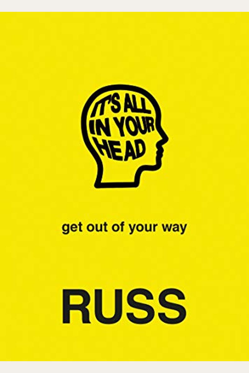 It's All In Your Head: Get Out Of Your Way