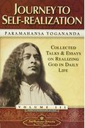 Journey To Self-Realization: Collected Talks And Essays On Real Izing God In Daily Life,