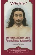 Mejda: The Family And Early Life Of Paramahansa Yogananda