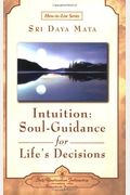 La Intuicion: Guia Del Alma Para Tomar Decisiones Acertadas = Intuition