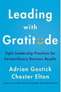 Leading With Gratitude: Eight Leadership Practices For Extraordinary Business Results