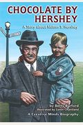 Chocolate By Hershey: A Story About Milton S. Hershey