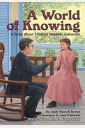 A World of Knowing: A Story about Thomas Hopkins Gallaudet (Creative Minds Biography) (A Carolrhoda Creative Minds Book)