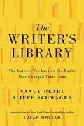 The Writer's Library: The Authors You Love On The Books That Changed Their Lives