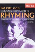 Pat Pattison's Songwriting: Essential Guide To Rhyming: A Step-By-Step Guide To Better Rhyming For Poets And Lyricists