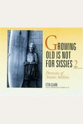 Growing Old Is Not for Sissies II: Portraits of Senior Athletes (Bk. 2)