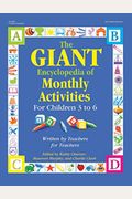 The Giant Encyclopedia Of Monthly Activities For Children 3 To 6: Written By Teachers For Teachers