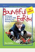 Bountiful Earth: 25 Songs And Over 300 Activities For Young Children [With Cd]