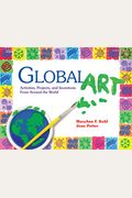 Global Art: Activities, Projects, And Inventions From Around The World