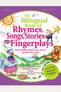 The Bilingual Book Of Rhymes, Songs, Stories, And Fingerplays: Over 450 Spanish/English Selections