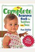 The Complete Resource Book For Toddlers And Twos: Over 2000 Experiences And Ideas!