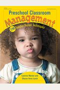 Preschool Classroom Management: 150 Teacher-Tested Techniques