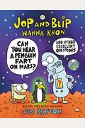 Jop And Blip Wanna Know #1: Can You Hear A Penguin Fart On Mars?: And Other Excellent Questions
