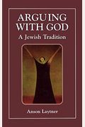 Arguing With God: A Jewish Tradition