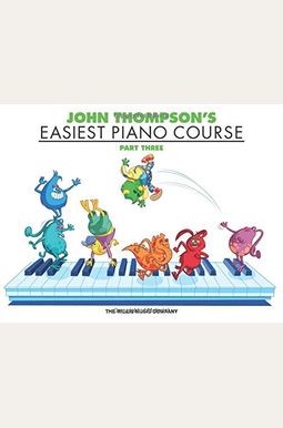 John Thompson's Easiest Piano Course, Parth Three John Thompson's Easiest Piano Course, Parth Three
