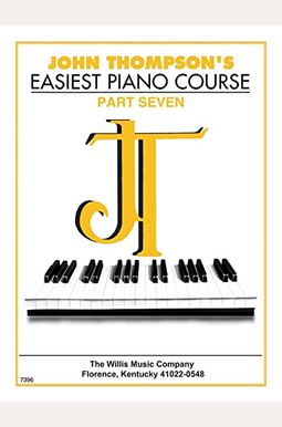 John Thompson's Easiest Piano Course - Part 7 - Book Only: Part 7 - Book Only John Thompson's Easiest Piano Course - Part 7 - Book Only: Part 7 - Book Only