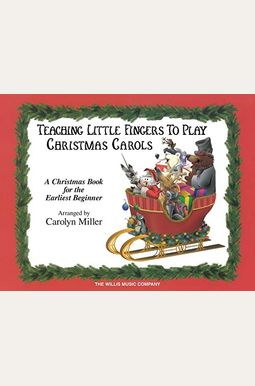 Teaching Little Fingers To Play Christmas Carols: Early Elementary Piano Solos With Optional Teacher Accompaniments