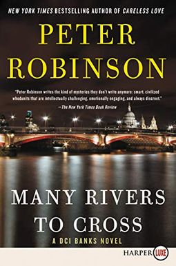 Many Rivers To Cross: A Dci Banks Novel Many Rivers To Cross: A Dci Banks Novel