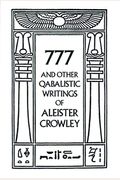 777 And Other Qabalistic Writings Of Aleister Crowley: Including Gematria And Sepher Sephiroth