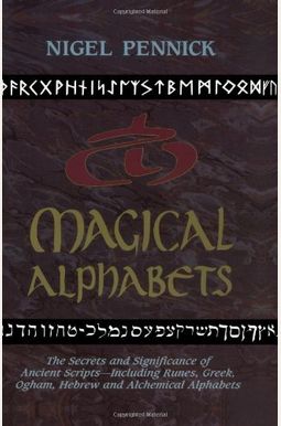 Buy Magical Alphabets: The Secrets And Significance Of Ancient Scripts ...