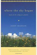 Where The Sky Began: Land Of The Tallgrass Prairie